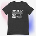 Load image into Gallery viewer, I Have an Exercise for That - Unisex T-Shirt