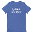 Load image into Gallery viewer, Be Kind, Always