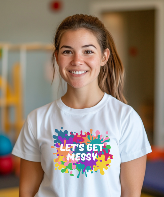 Let's Get Messy - Unisex T-Shirt