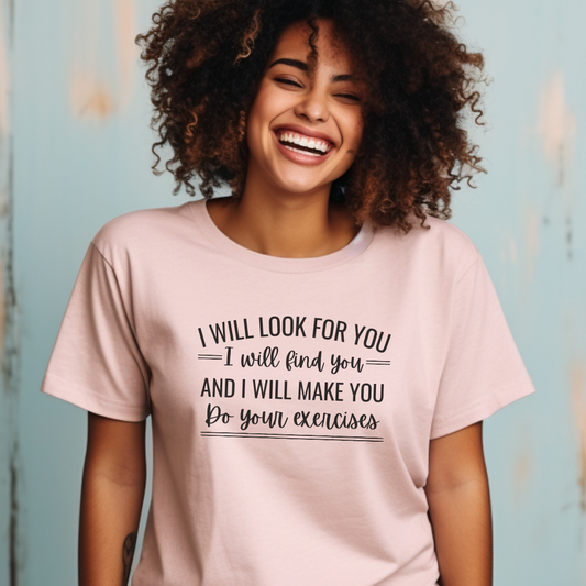 Make You Do Your Exercises - Unisex T-Shirt