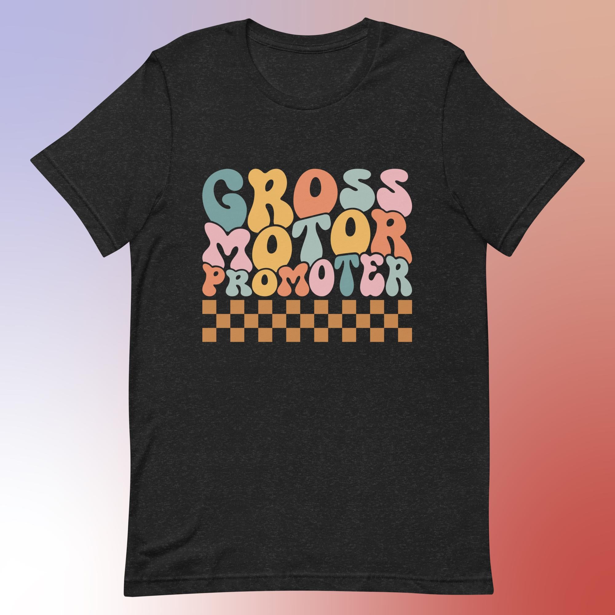 Gross Motor Promoter - Unisex T-Shirt