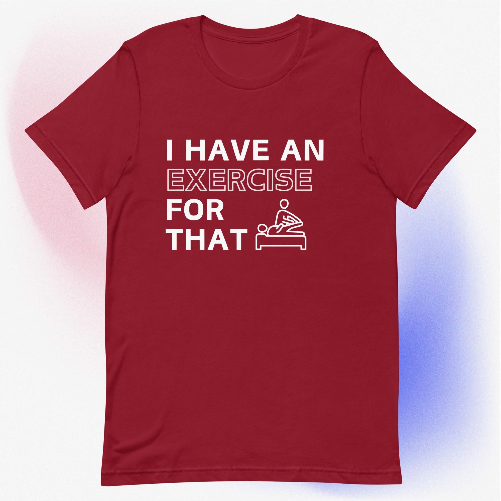 I Have an Exercise for That - Unisex T-Shirt