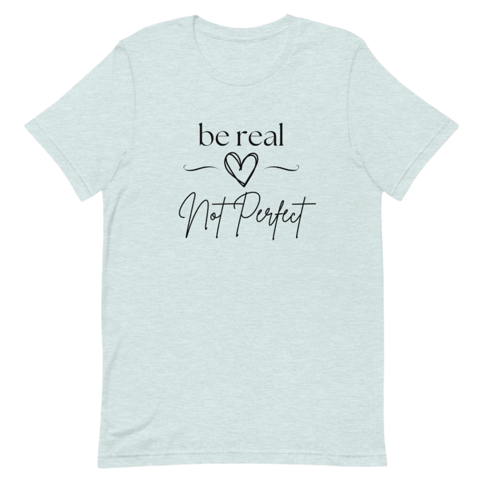 Be Real Not Perfect
